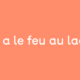 Y a le feu au lac!